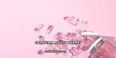 Cataflam Ne İşe Yarar?