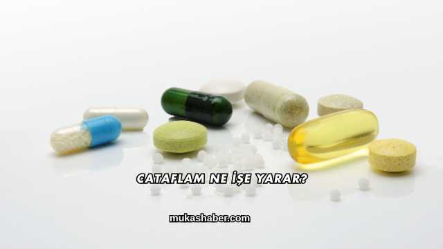 Cataflam Ne İşe Yarar?