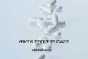 Cetaflu Forte Ne İşe Yarar?