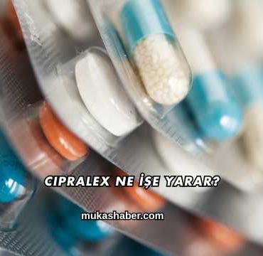Cipralex Ne İşe Yarar?