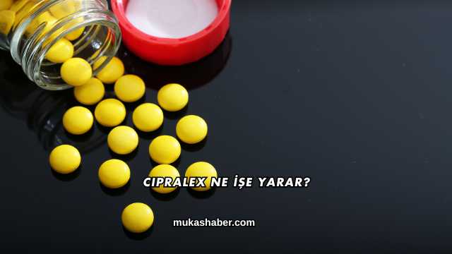 Cipralex Ne İşe Yarar?