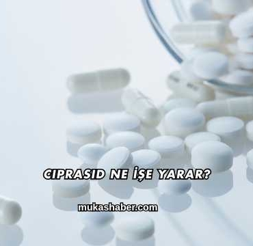 Ciprasid Ne İşe Yarar?