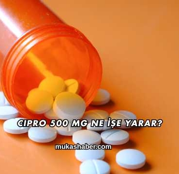 Cipro 500 Mg Ne İşe Yarar?