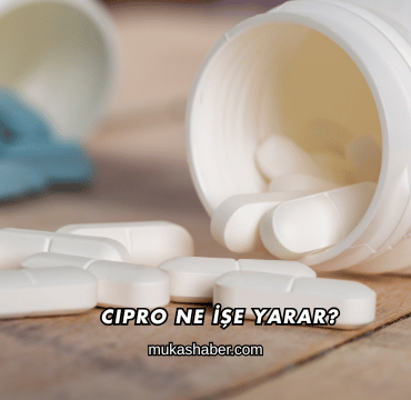 Cipro Ne İşe Yarar?