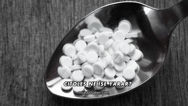 Citoles Ne İşe Yarar?