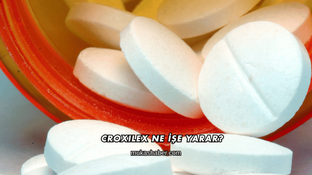 Croxilex Ne İşe Yarar?