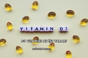 D3 Vitamini Ne İşe Yarar?