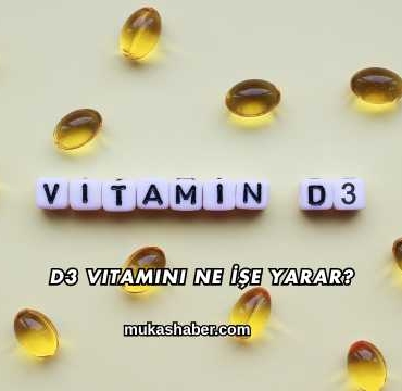 D3 Vitamini Ne İşe Yarar?