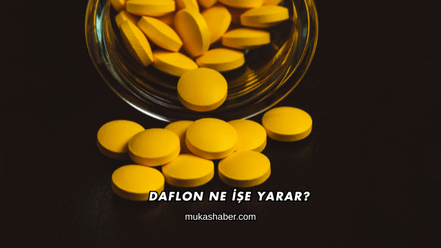 Daflon Ne İşe Yarar?