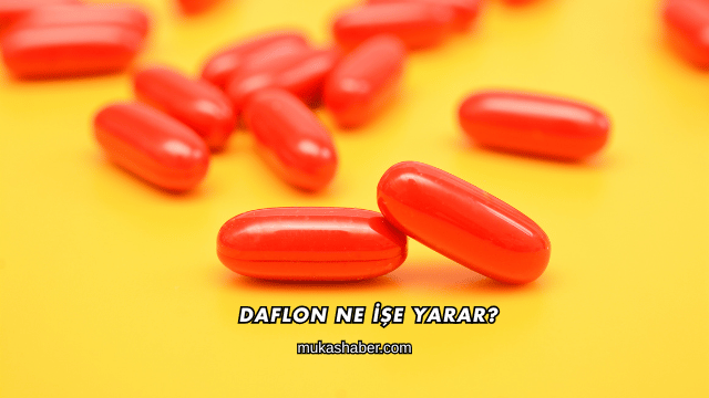 Daflon Ne İşe Yarar?