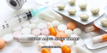 Dekort Ampul Ne İşe Yarar?
