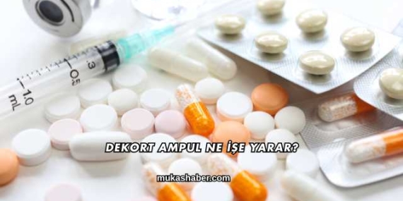 Dekort Ampul Ne İşe Yarar?