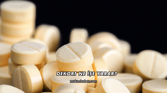 Dekort Ne İşe Yarar?
