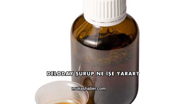 Deloday Şurup Ne İşe Yarar?