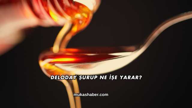 Deloday Şurup Ne İşe Yarar?