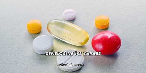 Denflor Ne İşe Yarar?