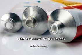 Dermabel Krem Ne İşe Yarar?
