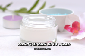 Dermovate Krem Ne İşe Yarar?