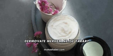 Dermovate Merhem Ne İşe Yarar?