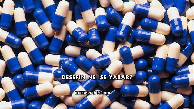 Desefin Ne İşe Yarar?