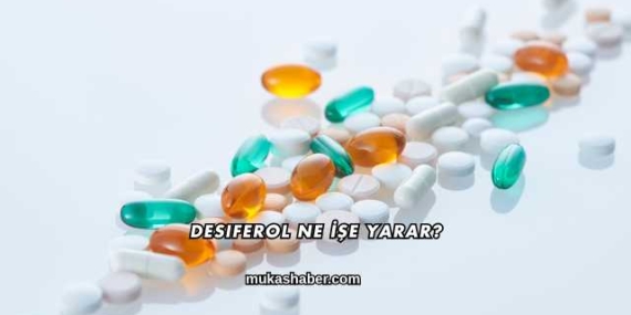 Desiferol Ne İşe Yarar?