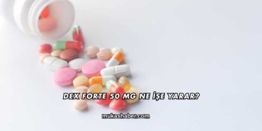 Dex Forte 50 Mg Ne İşe Yarar?