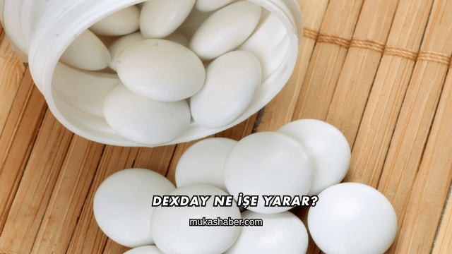Dexday Ne İşe Yarar?
