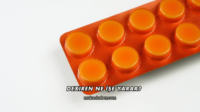 Dexiren Ne İşe Yarar?