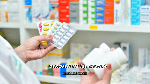 Dexofen Ne İşe Yarar?
