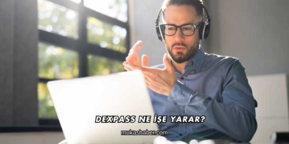 Dexpass Ne İşe Yarar?