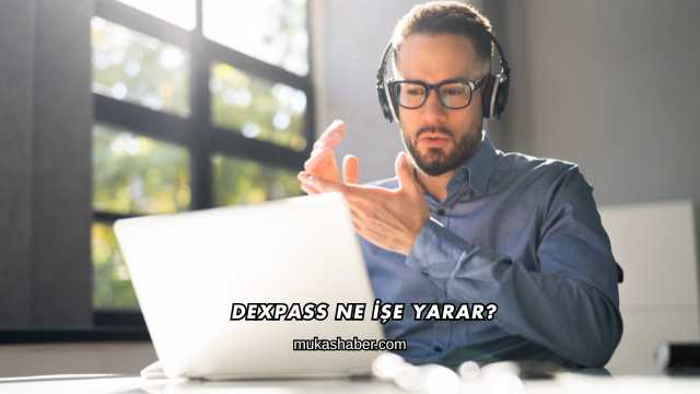 Dexpass Ne İşe Yarar?