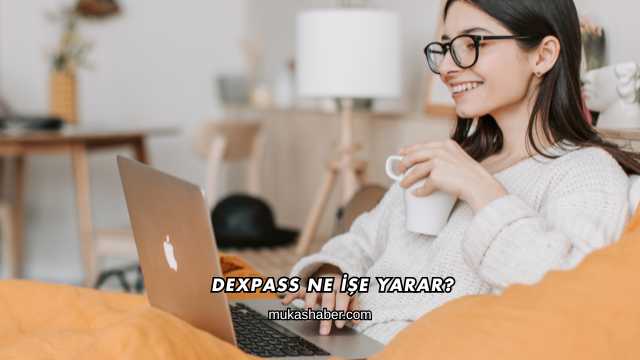 Dexpass Ne İşe Yarar?