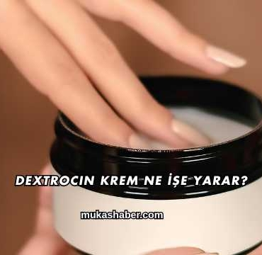 Dextrocin Krem Ne İşe Yarar?