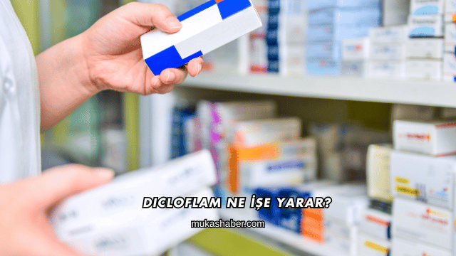 Dicloflam Ne İşe Yarar?