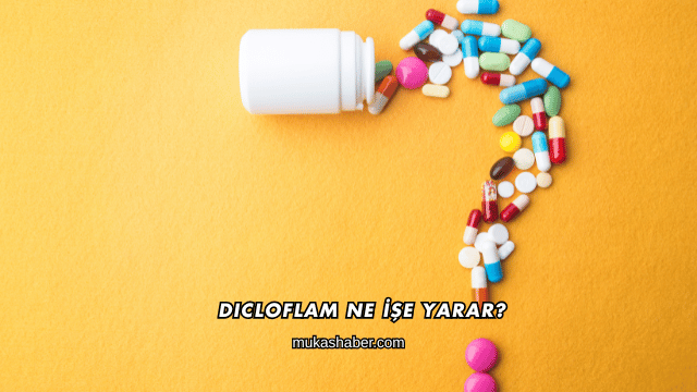 Dicloflam Ne İşe Yarar?