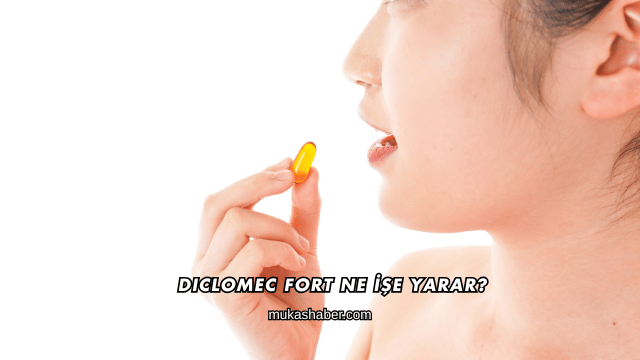 Diclomec Fort Ne İşe Yarar?