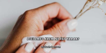 Diclomec Krem Ne İşe Yarar?
