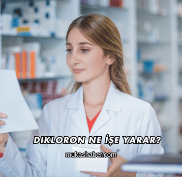 Dikloron Ne İşe Yarar