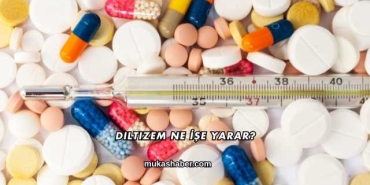 Diltizem Ne İşe Yarar?