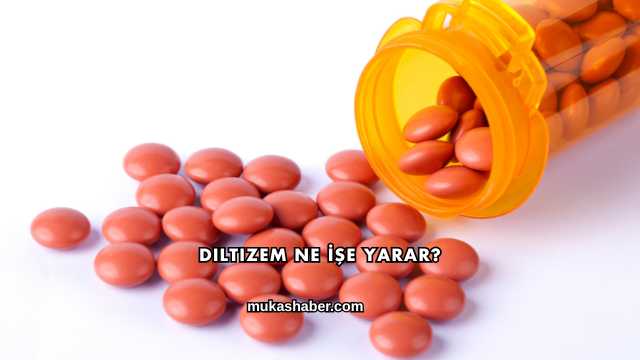 Diltizem Ne İşe Yarar?