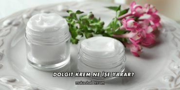 Dolgit Krem Ne İşe Yarar?