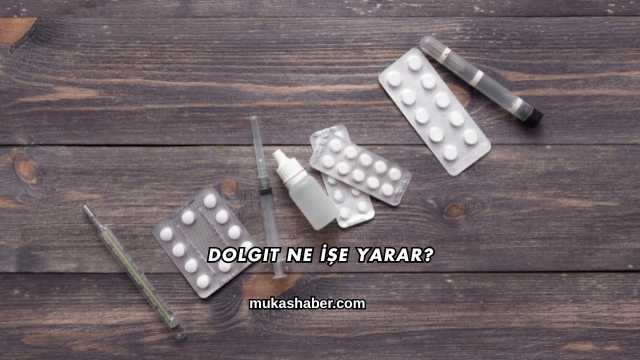 Dolgit Ne İşe Yarar?
