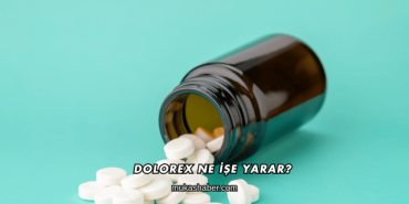 Dolorex Ne İşe Yarar?