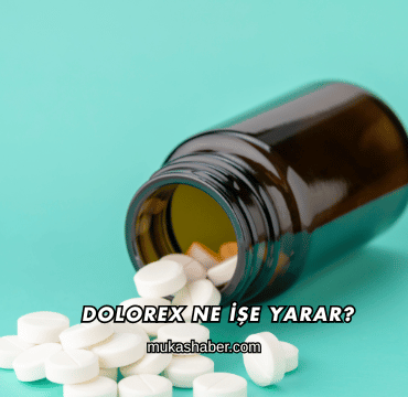 Dolorex Ne İşe Yarar?