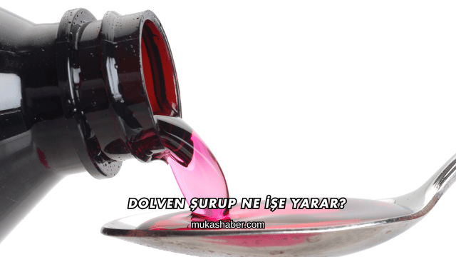 Dolven Şurup Ne İşe Yarar?