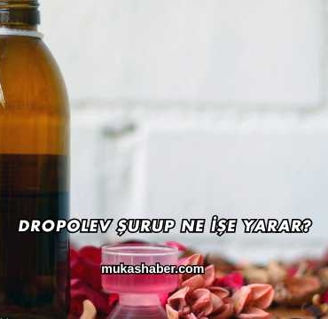 Dropolev Şurup Ne İşe Yarar?