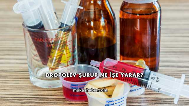 Dropolev Şurup Ne İşe Yarar?