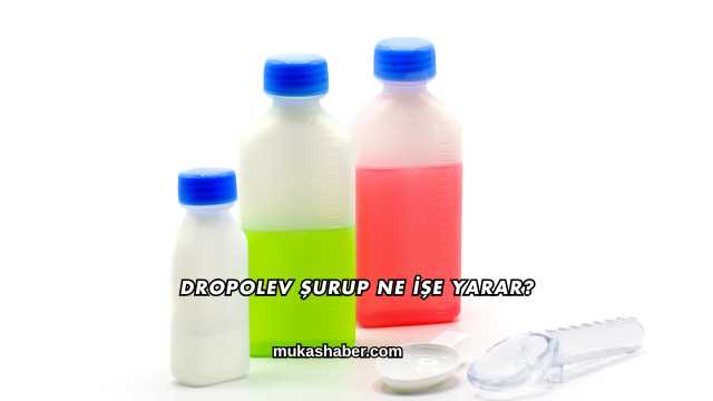 Dropolev Şurup Ne İşe Yarar?
