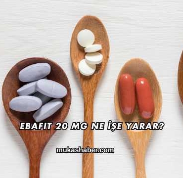 Ebafit 20 Mg Ne İşe Yarar?