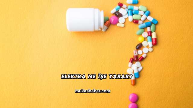 Elektra Ne İşe Yarar?